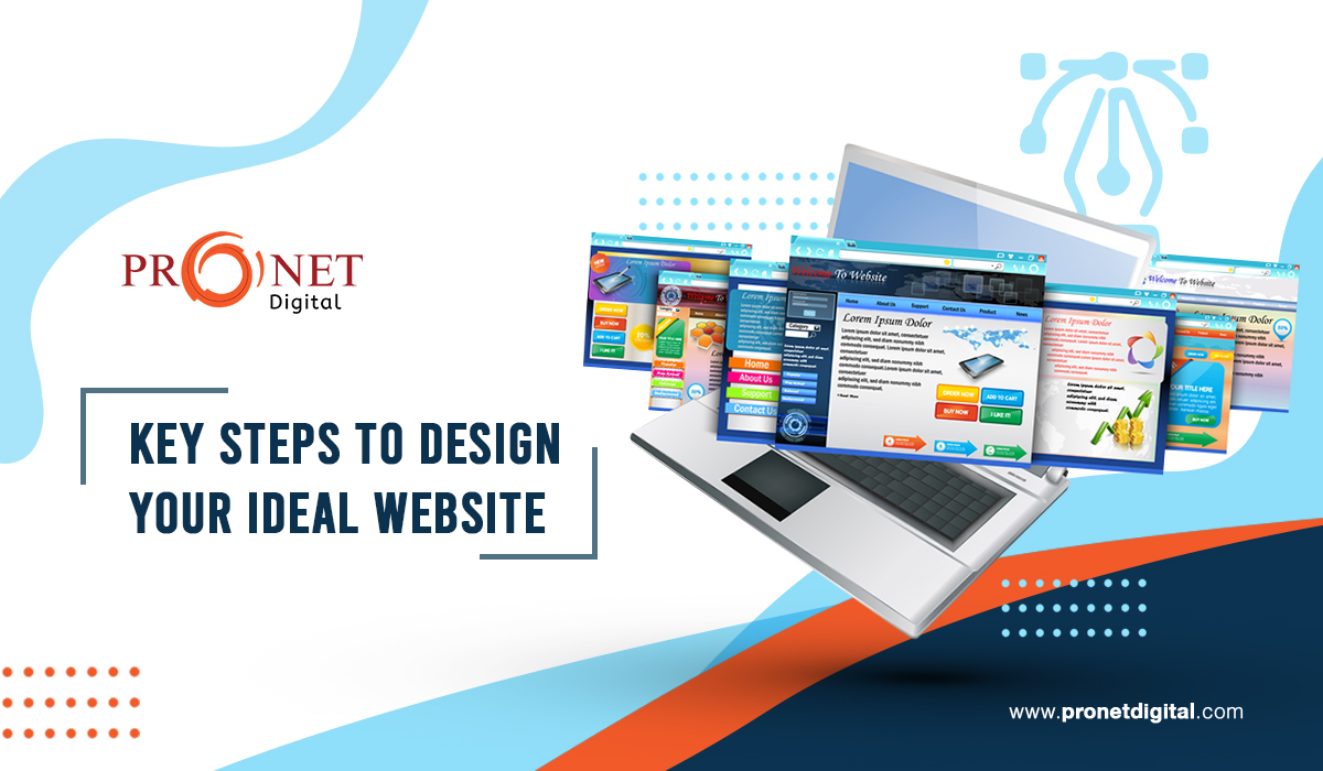 Key Steps To Design Your Ideal Website