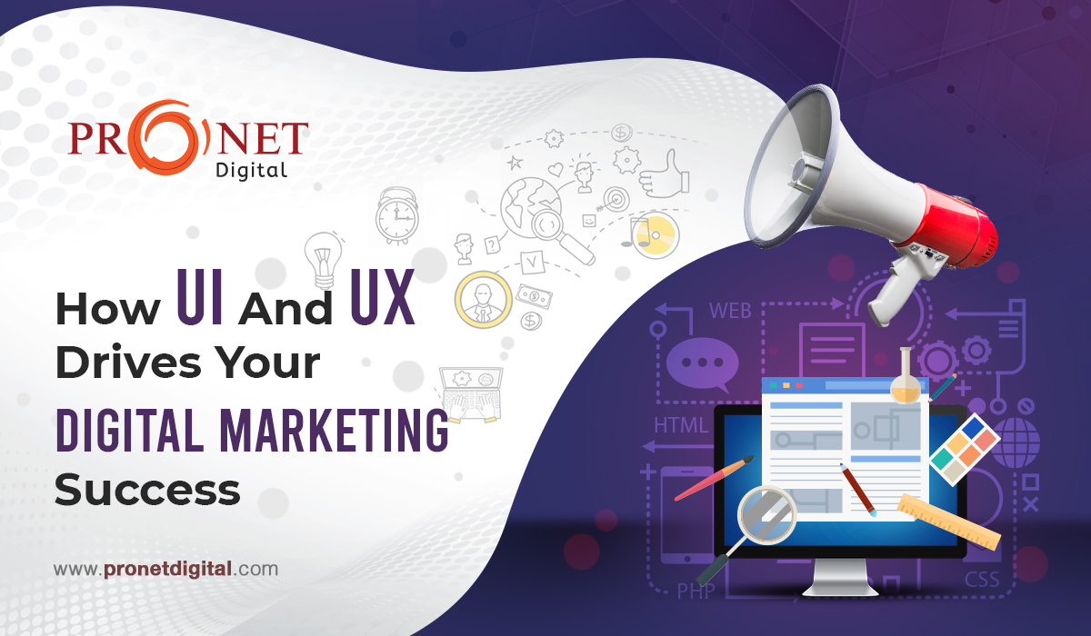 How UI And UX Drives Your Digital Marketing Success