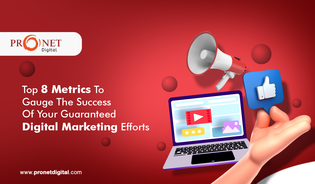 Top 8 Metrics To Gauge The Success Of Your Guaranteed Digital Marketing Efforts