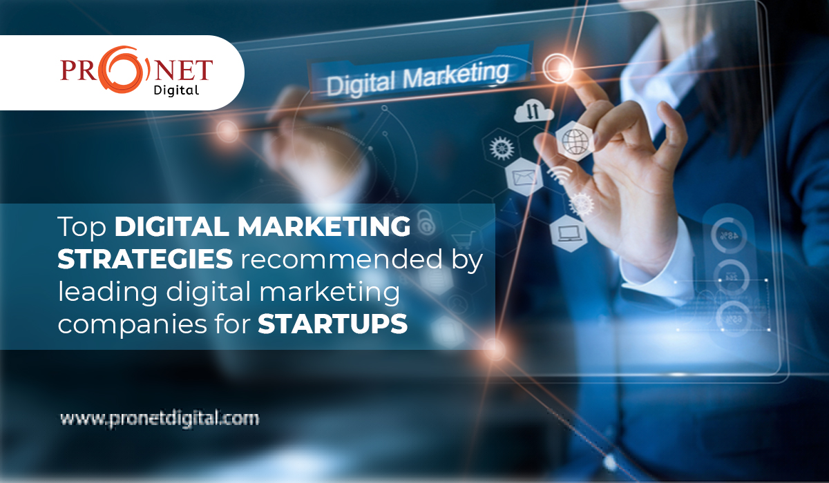 Top digital marketing strategies recommended by leading digital marketing companies for startups