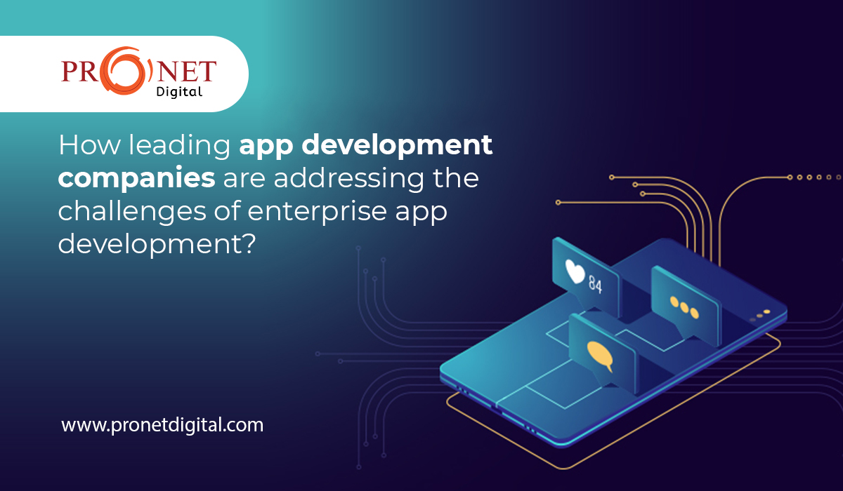 How leading app development companies are addressing the challenges of enterprise app development?