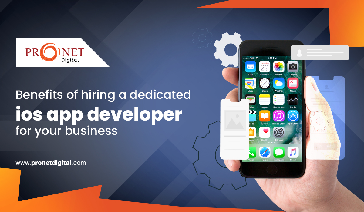 Benefits of hiring a Dedicated iOS App Developer for your business