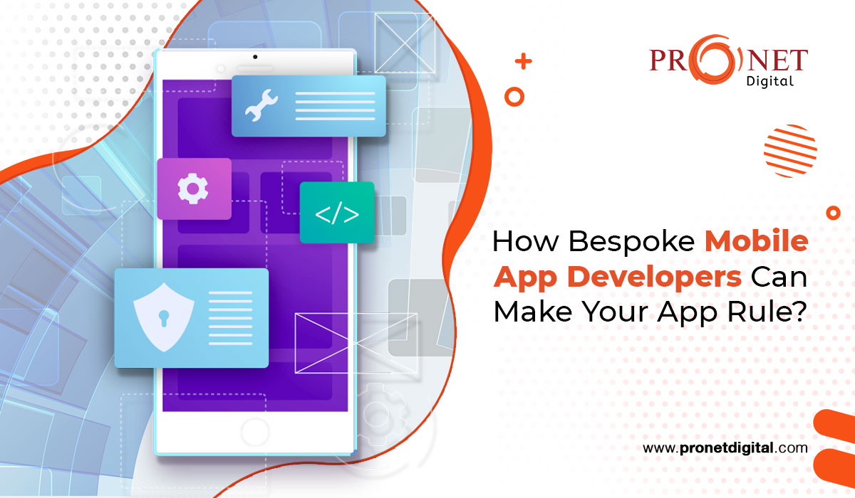 How Bespoke Mobile App Developers An Make Your App Rule