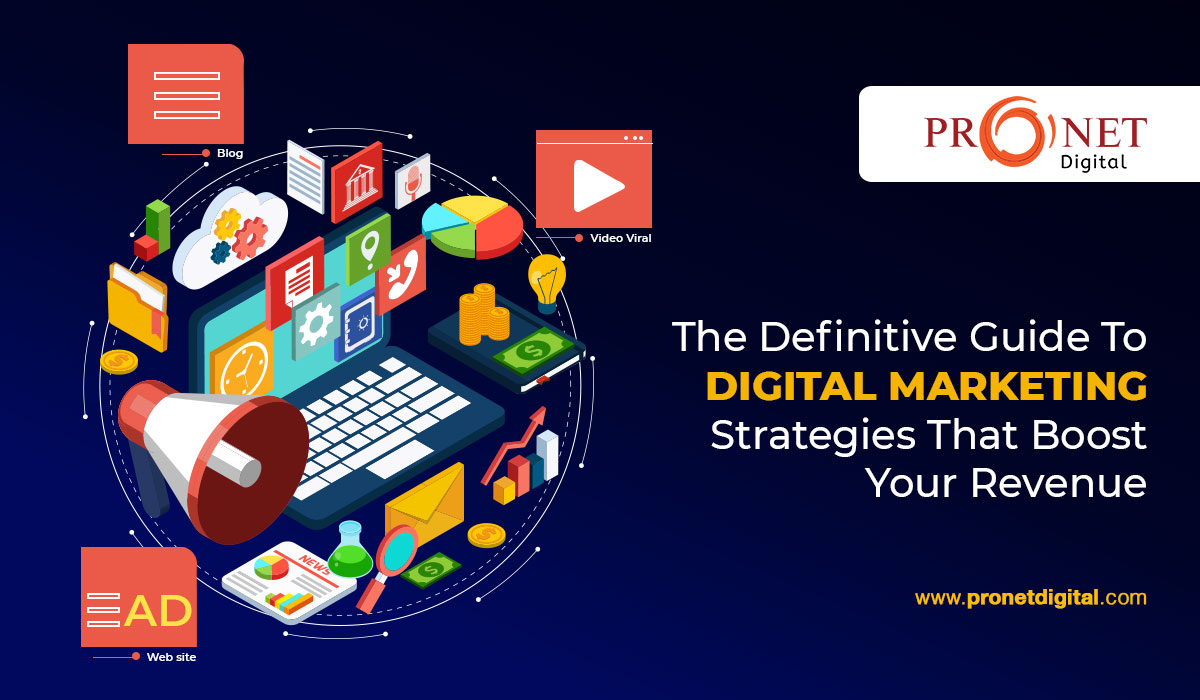 The Definitive Guide To Digital Marketing Strategies That Boost Your Revenue