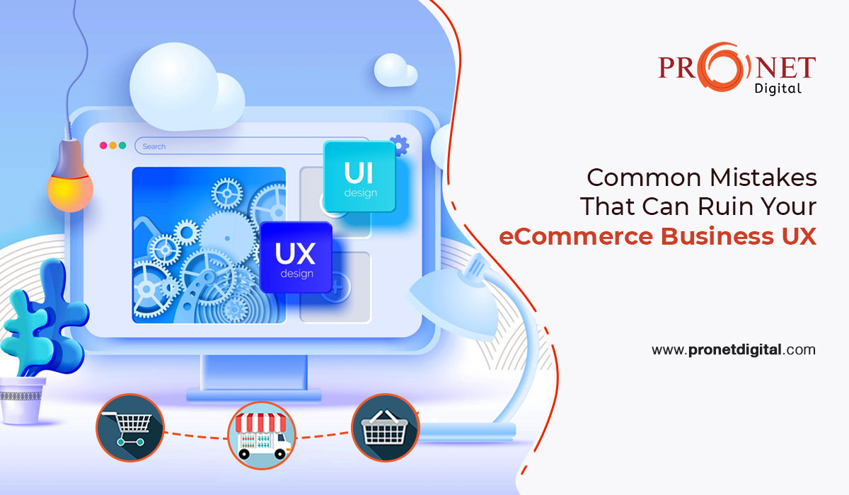 Common Mistakes That Can Ruin Your eCommerce Business UX
