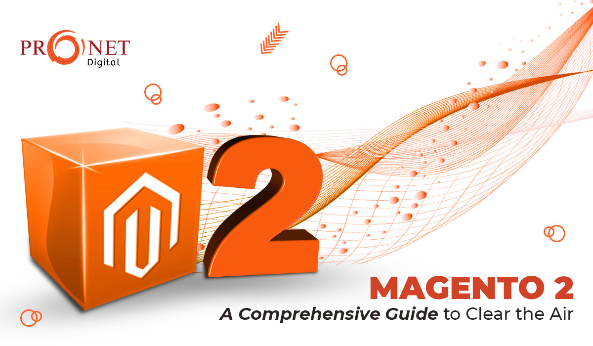 Magento 2- A Comprehensive Guide to Clear the Air