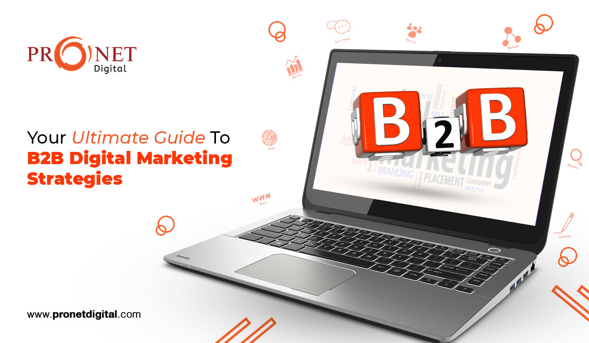 Your Ultimate Guide To B2B Digital Marketing Strategies