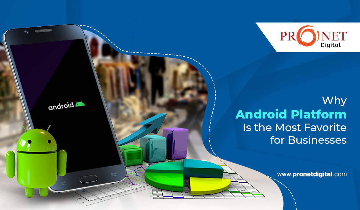 Why Android Platform Is the Most Favorite for Businesses